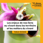 Regards croisés sur les enjeux de nos liens au vivant dans les territoires et les métiers du vivant